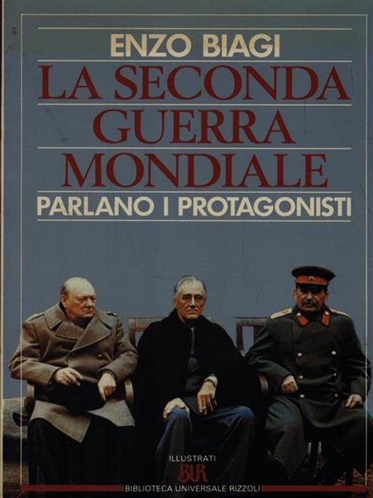 La seconda guerra mondiale. Parlano i protagonisti - Enzo Biagi - copertina