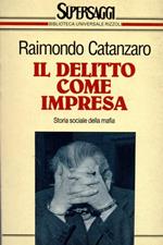 Il delitto come impresa. Storia sociale della mafia