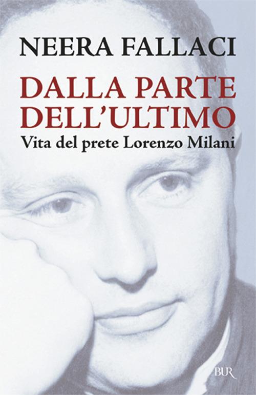 Dalla parte dell'ultimo. Vita del prete Lorenzo Milani - Neera Fallaci - copertina