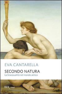 Secondo natura. La bisessualità nel mondo antico - Eva Cantarella - copertina