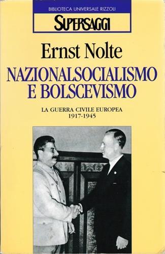 Nazionalsocialismo e bolscevismo. La guerra civile europea 1917-1945 - Ernst Nolte - copertina