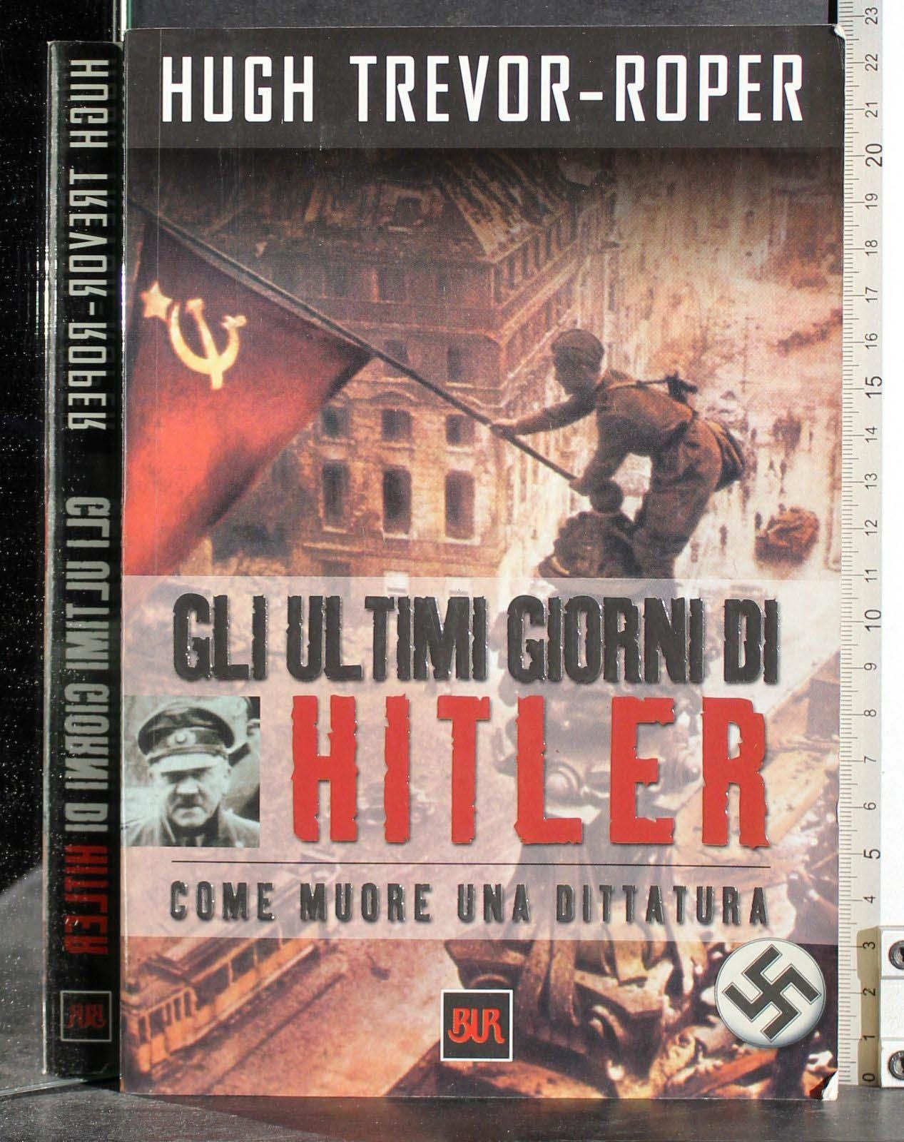 Gli ultimi giorni di Hitler. Come muore una dittatura