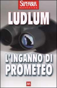 L'inganno di Prometeo - Robert Ludlum - copertina