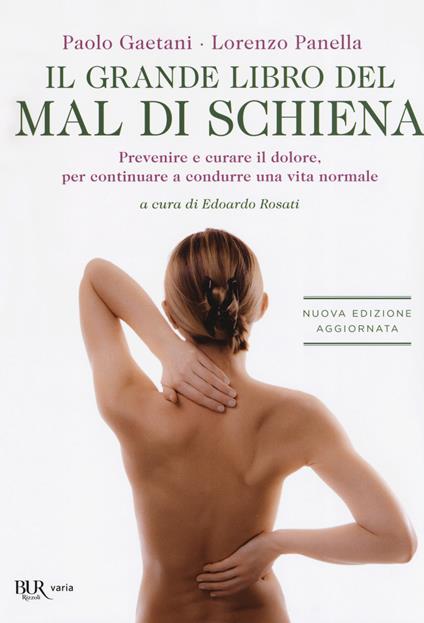 Il grande libro del mal di schiena. Prevenire e curare il dolore, per continuare a condurre una vita normale - Paolo Gaetani,Lorenzo Panella - copertina