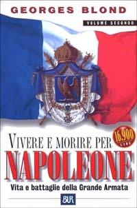 Vivere e morire per Napoleone. Vol. 2 - Georges Blond - copertina