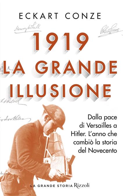 1919. La grande illusione. Dalla pace di Versailles a Hitler. L'anno che cambiò la storia del Novecento - Eckart Conze - copertina