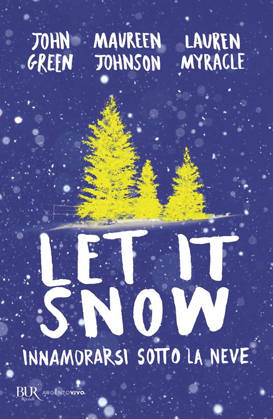 Let it snow. Innamorarsi sotto la neve - John Green,Maureen Johnson,Lauren Myracle - copertina