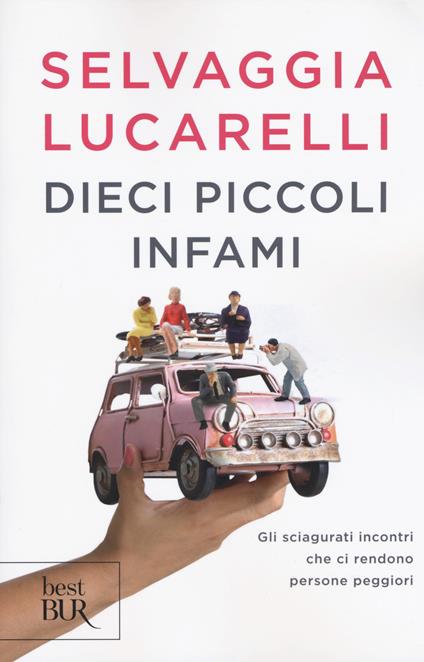 Dieci piccoli infami. Gli sciagurati incontri che ci rendono persone peggiori - Selvaggia Lucarelli - copertina