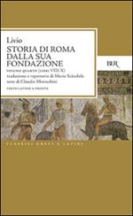 Storia di Roma dalla sua fondazione. Testo latino a fronte. Vol. 4: Libri 8-10