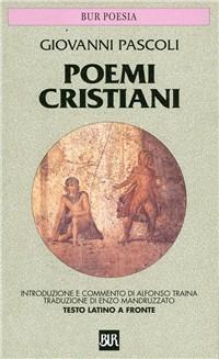 Poemi cristiani. Testo latino a fronte - Giovanni Pascoli - copertina