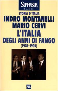 Storia d'Italia. L' Italia degli anni di fango (1978-1993) - Indro Montanelli,Mario Cervi - copertina