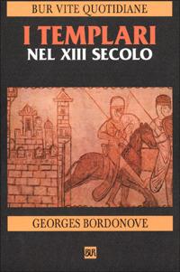I Templari nel XIII secolo - Georges Bordonove - copertina