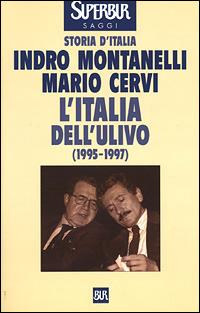 Storia d'Italia. L' Italia dell'Ulivo (1995-1997) - Indro Montanelli,Mario Cervi - copertina