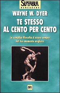 Te stesso al cento per cento - Wayne W. Dyer - copertina
