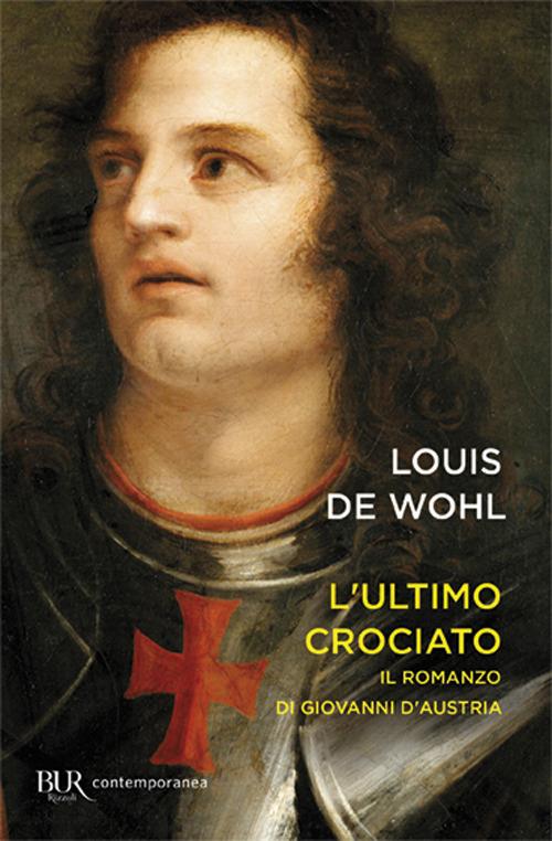 L'ultimo crociato. Il ragazzo che vinse a Lepanto - Louis de Wohl - copertina