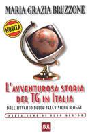 L'avventurosa storia del TG in Italia. Dall'avvento della televisione a oggi