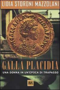 Galla Placidia - Lidia Storoni Mazzolani - copertina