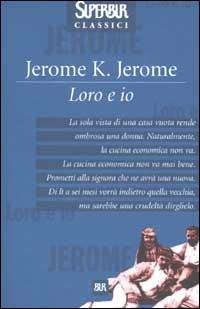 Loro ed io - Jerome K. Jerome - copertina