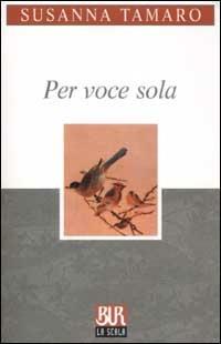 Per voce sola - Susanna Tamaro - copertina