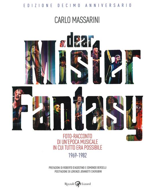 Dear Mister Fantasy. Foto-racconto di un'epoca musicale in cui tutto era possibile. 1969-1982. Edizione decimo anniversario. Ediz. a colori - Carlo Massarini - copertina