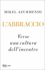 L'abbraccio. Verso una cultura dell’incontro