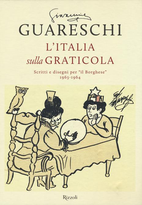 L'Italia sulla graticola. Scritti e disegni per «il Borghese» 1963-1964 - Giovannino Guareschi - copertina