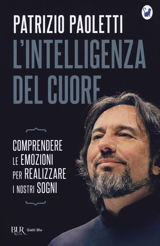 L'intelligenza del cuore. Comprendere le emozioni per realizzare i nostri sogni - Patrizio Paoletti - copertina