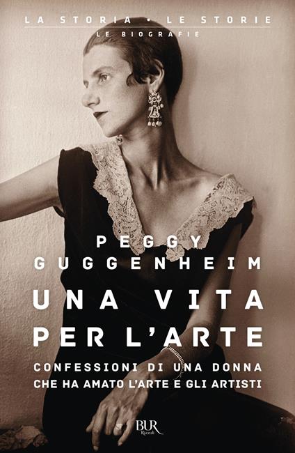 Una vita per l'arte. Confessioni di una donna che ha amato l'arte e gli artisti - Peggy Guggenheim - copertina