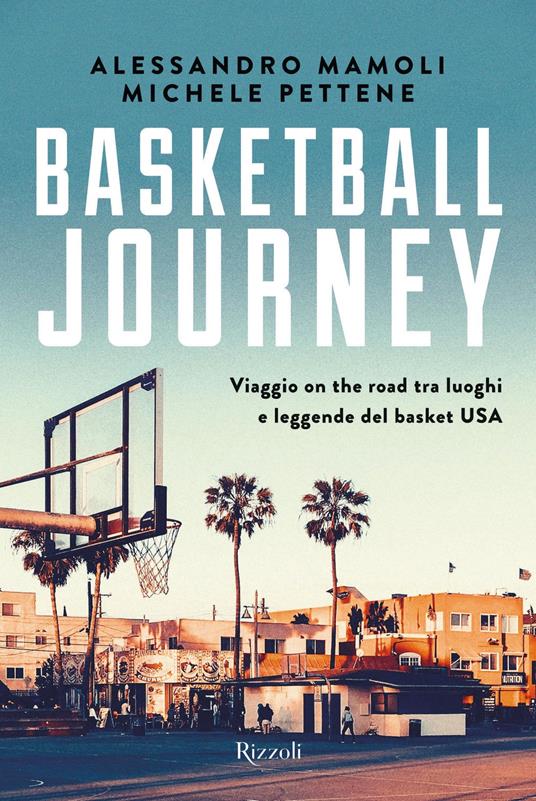 Basketball journey. Viaggio on the road tra luoghi e leggende del basket USA - Alessandro Mamoli,Michele Pettene - copertina
