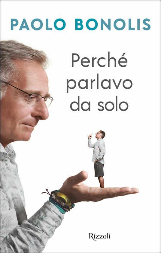 Perché parlavo da solo - Paolo Bonolis - copertina