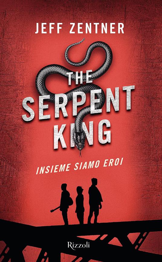 The Serpent King. Insieme siamo eroi - Jeff Zentner - copertina