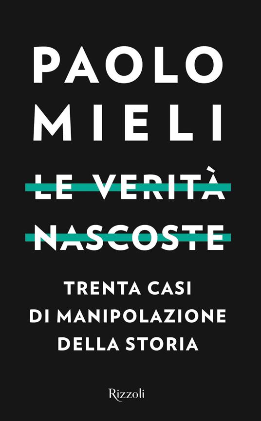 Le verità nascoste. Trenta casi di manipolazione della storia - Paolo Mieli - copertina