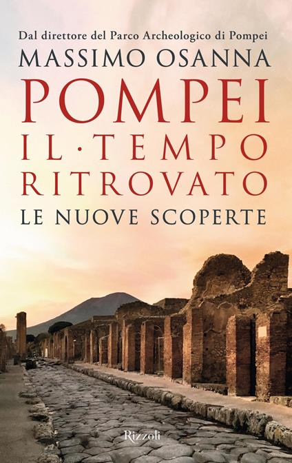 Pompei. Il tempo ritrovato. Le nuove scoperte - Massimo Osanna - copertina