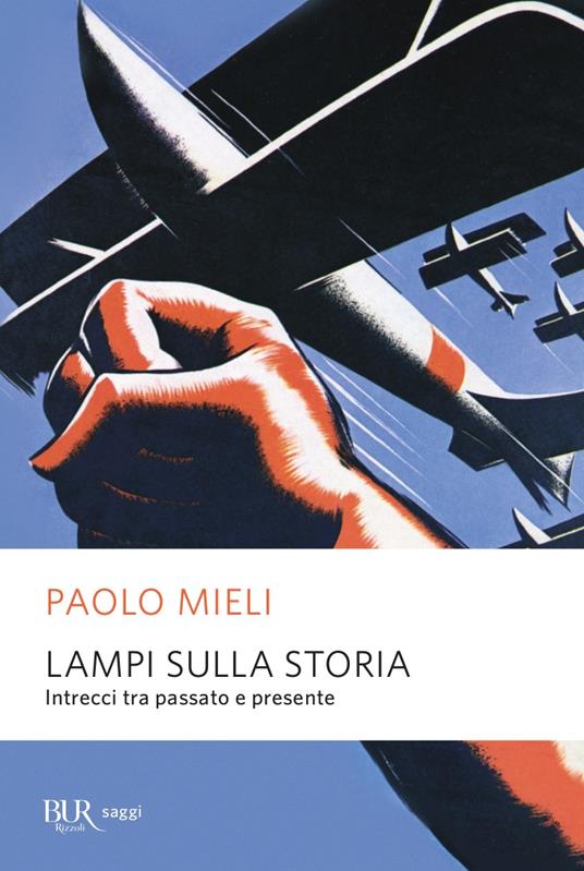 Lampi sulla storia. Intrecci tra passato e presente - Paolo Mieli - copertina