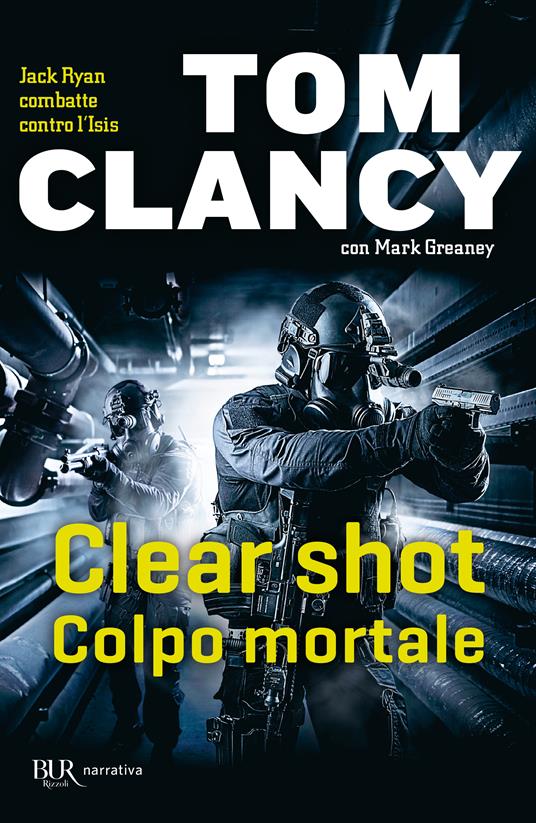 Clear shot. Colpo mortale - Tom Clancy,Mark Greaney - copertina