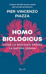 Homo biologicus. Come la biologia spiega la natura umana
