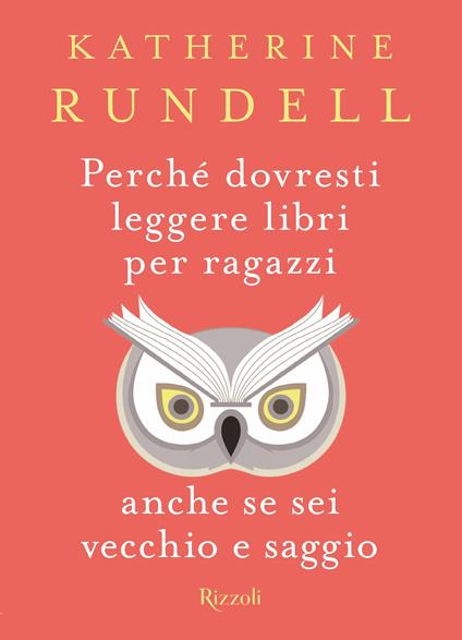 Perché dovresti leggere libri per ragazzi anche se sei vecchio e saggio - Katherine Rundell - copertina