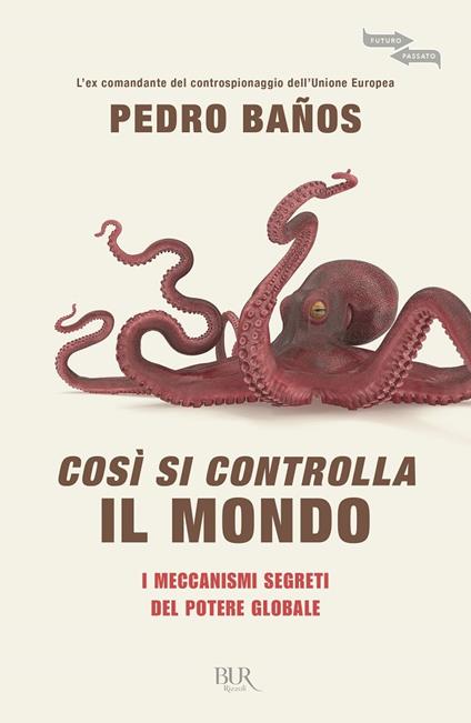 Così si controlla il mondo. I meccanismi segreti del potere globale - Pedro Baños - copertina