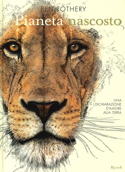 Pianeta nascosto. Una dichiarazione d'amore alla Terra. Ediz. a colori - Ben Rothery - copertina