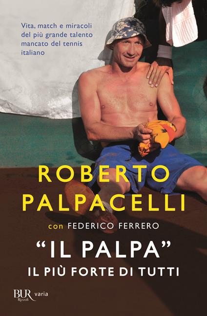 «Il Palpa». Il più forte di tutti - Roberto Palpacelli,Federico Ferrero - copertina