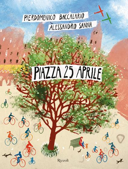 Piazza 25 aprile. Ediz. a colori - Pierdomenico Baccalario - copertina