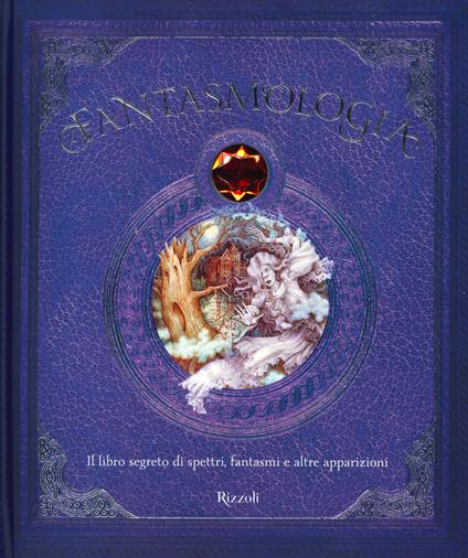 Fantasmologia. Il libro segreto di spettri, fantasmi e altre apparizioni. Ediz. a colori - Dugald Steer - copertina