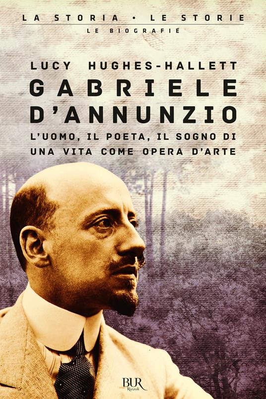 Gabriele D'Annunzio. L'uomo, il poeta, il sogno di una vita come opera d'arte - Lucy HughesHallett - copertina