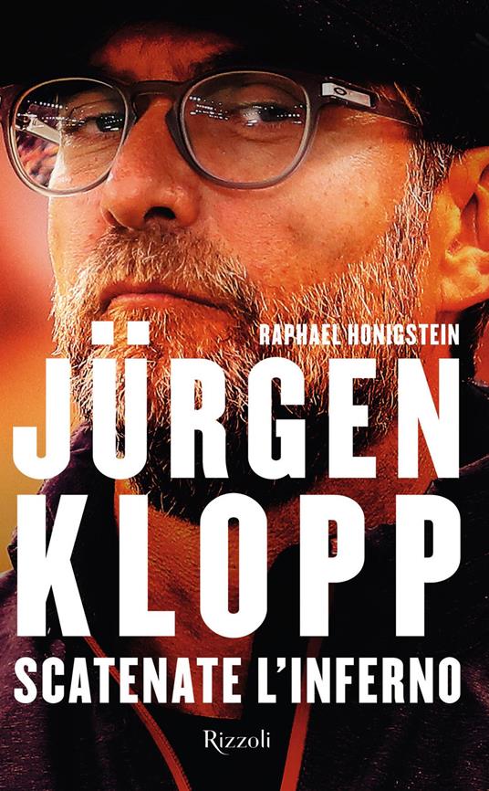 Jürgen Klopp. Scatenate l'inferno - Raphael Honigstein - copertina