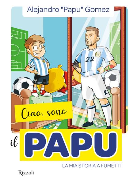 Ciao, sono il Papu. La mia storia a fumetti - Alejandro Papu Gómez - copertina