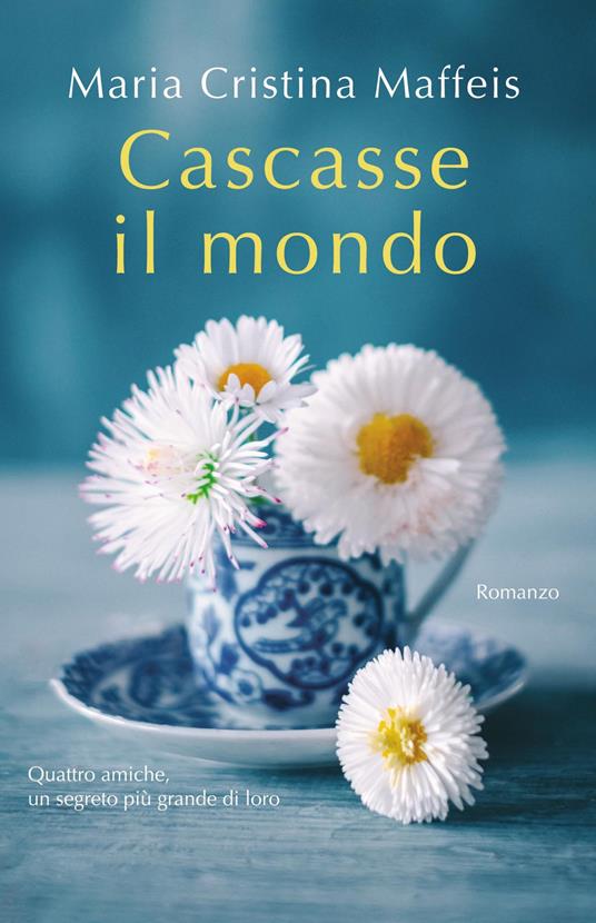 Cascasse il mondo - Maria Cristina Maffeis - copertina