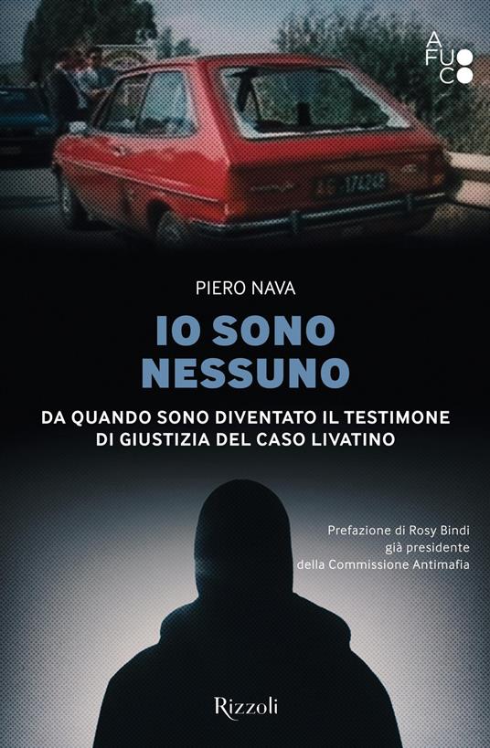 Io sono nessuno. Da quando sono diventato il testimone di giustizia del caso Livatino - Piero Nava - copertina