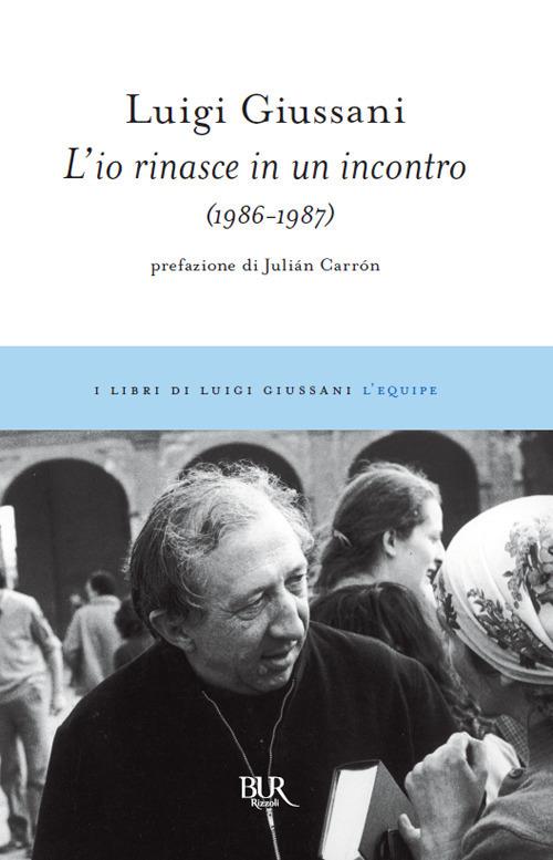 L'io rinasce in un incontro (1986-1987) - Luigi Giussani - copertina