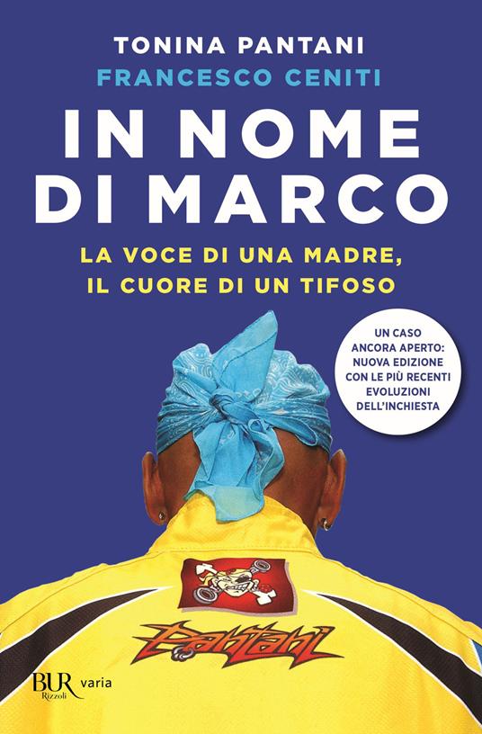 In nome di Marco. La voce di una madre, il cuore di un tifoso. Nuova ediz. - Tonina Pantani,Francesco Ceniti - copertina
