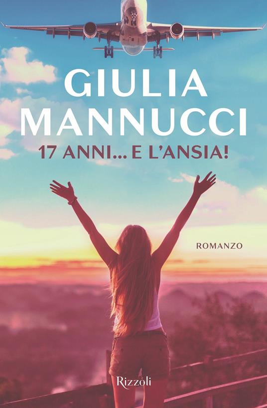 17 anni... e l'ansia! - Giulia Mannucci - copertina